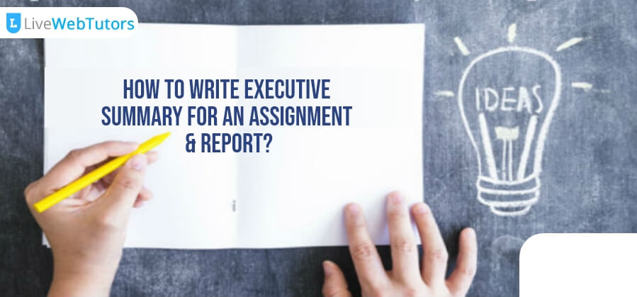 How To Write Executive Summary For An Assignment & Report?